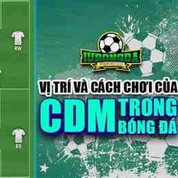 cdm là gì trong bóng đá