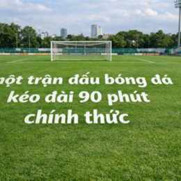 đá bóng bao nhiêu phút