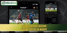 giao diện app livescore bóng đá số