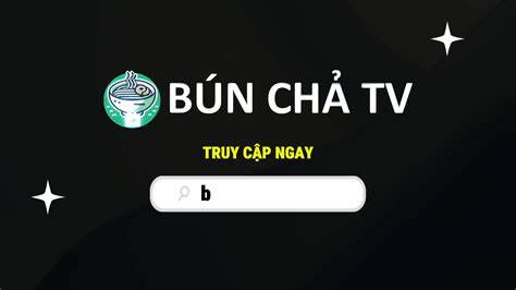 hướng dẫn sử dụng bún chả tv bóng đá trực tiếp