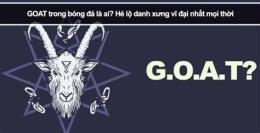 hướng dẫn sử dụng goat trong bóng đá nghĩa là gì