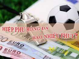 hướng dẫn sử dụng hiệp phụ bóng đá bao nhiêu phút
