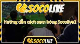 hướng dẫn sử dụng socolive tv bóng đá