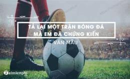 hướng dẫn sử dụng tả lại một trận bóng đá mà em đã chứng kiến