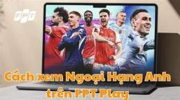 hướng dẫn sử dụng xem kèo bóng đá ngoại hạng anh