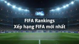 hướng dẫn sử dụng xếp hạng fifa bóng đá nam