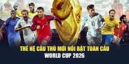 tính năng nổi bật bóng đá world cup năm 2026