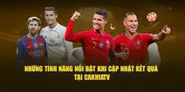 tính năng nổi bật cakhiatv bóng đá
