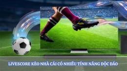 tính năng nổi bật livescore bóng đá trực tuyến kèo nhà cái 5