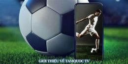 tính năng nổi bật tamquoc tv bóng đá