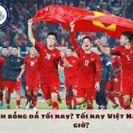 tối nay đá bóng mấy giờ