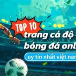 top 10 trang cá độ bóng đá uy tín nhất việt nam