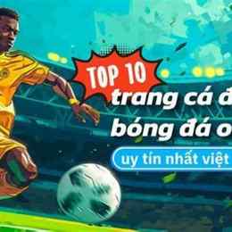 top 10 trang cá độ bóng đá uy tín